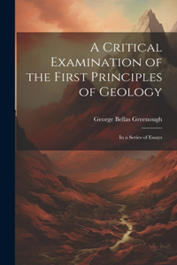 Critical Examination of the First Principles of Geology