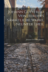 Johann Gottfried von Herder's Sämmtliche Werke, neunter Theil