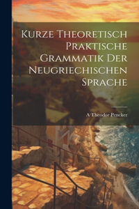Kurze Theoretisch Praktische Grammatik Der Neugriechischen Sprache