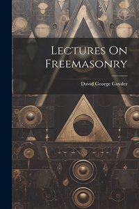 Lectures On Freemasonry