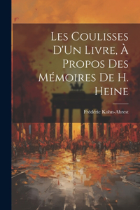 Les Coulisses D'Un Livre, À Propos Des Mémoires De H. Heine