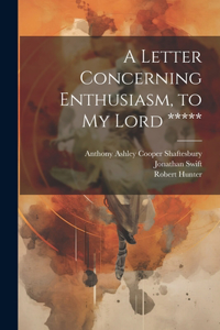 Letter Concerning Enthusiasm, to My Lord *****