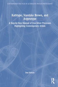 Kallitype, Vandyke Brown, and Argyrotype