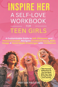 Inspire Her: A Self-Love Workbook for Teen Girls
