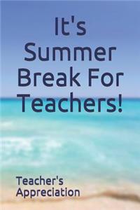 It's Summer Break For Teachers!