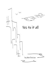 Yes to it all