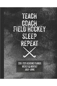 Teach Coach Field Hockey Sleep Repeat