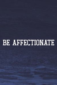 Be Affectionate