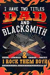 I Have Two Titles Dad And Blacksmith & I Rock Them Both