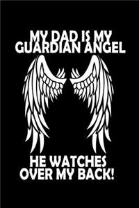 My Dad is my Guardian Angel, He Watches over my Back!