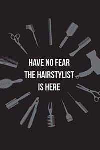 Have No Fear The Hairstylist Is Here