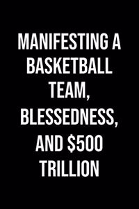 Manifesting A Basketball Team Blessedness And 500 Trillion