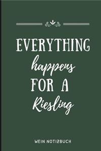 Everything Happens for a Riesling Wein Notizbuch