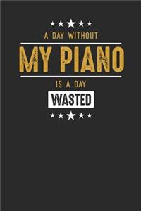 A Day Without My Piano Is A Day Wasted