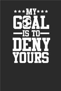 My Goal Is To Deny Yours