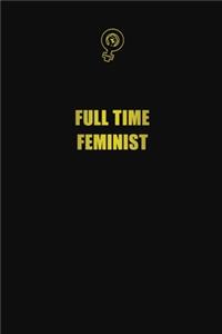 Full time feminist