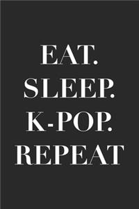 Eat. Sleep. K-Pop. Repeat