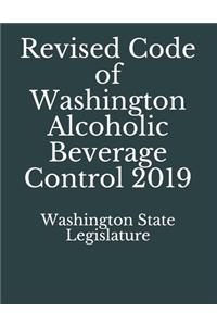 Revised Code of Washington Alcoholic Beverage Control 2019