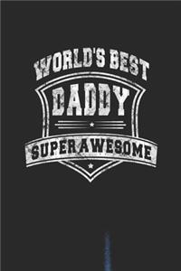 World's Best Daddy Super Awesome: Family life Grandpa Dad Men love marriage friendship parenting wedding divorce Memory dating Journal Blank Lined Note Book Gift