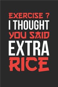 Exercise? I Thought You Said Extra Rice - Exercise Journal - Exercise Notebook - Exercise Diary