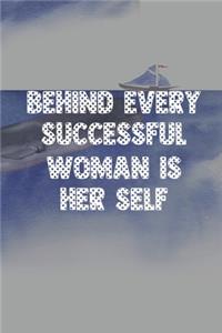 Behind every successful woman is her self