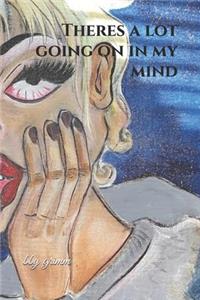 Theres a lot going on in my mind