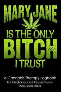 Mary Jane is The Only Bitch I Trust
