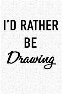 I'd Rather Be Drawing