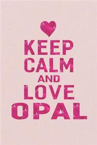 Keep Calm and Love Opal