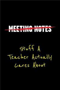 Meeting Notes Stuff a Teacher Actually Cares about