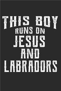 This Boy Runs on Jesus and Labradors