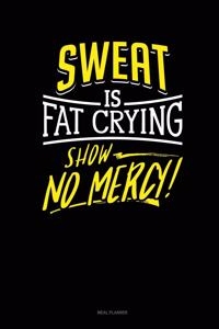 Sweat Is Fat Crying Show No Mercy