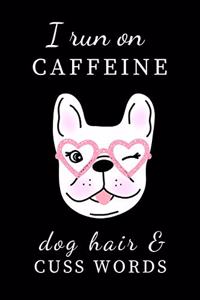I Run on Caffeine Dog Hair and Cuss Words