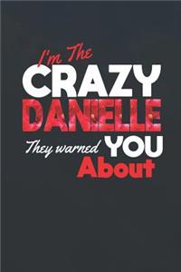 I'm The Crazy Danielle They Warned You About