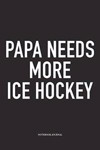 Papa Needs More Ice Hockey