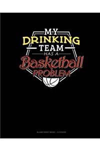My Drinking Team Has A Basketball Problem