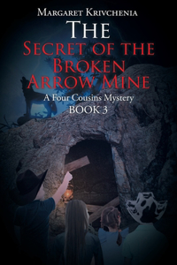 Secret of the Broken Arrow Mine