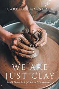 We Are Just Clay