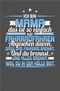 Ich Bin Mama Das Ist So Einfach Wie Fahrradfahren. Abgesehen Davon, Dass Das Fahrrad brennt. Und Du Brennst. Und Alles Brennt. Weil Du In Der Hölle Bist.