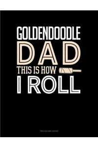 Goldendoodle Dad This Is How I Roll