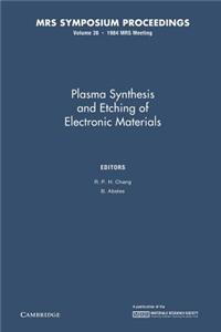 Plasma Synthesis and Etching of Electronic Materials: Volume 38