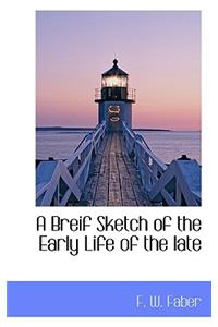 A Breif Sketch of the Early Life of the Late
