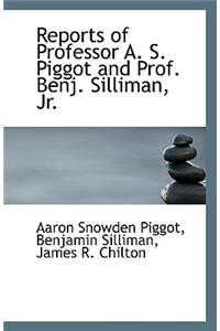 Reports of Professor A. S. Piggot and Prof. Benj. Silliman, Jr.