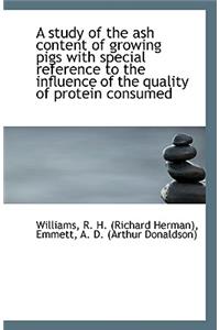 A Study of the Ash Content of Growing Pigs with Special Reference to the Influence of the Quality of