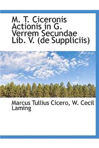 M. T. Ciceronis Actionis in G. Verrem Secundae Lib. V. (de Suppliciis)