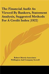 The Financial Audit As Viewed By Bankers, Statement Analysis, Suggested Methods For A Credit Index (1922)