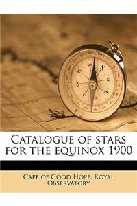 Catalogue of Stars for the Equinox 1900