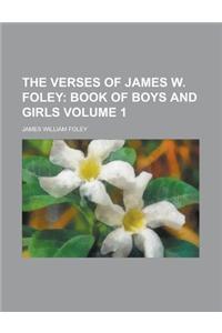 The Verses of James W. Foley Volume 1