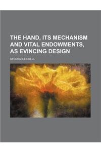 The Hand, Its Mechanism and Vital Endowments, as Evincing Design