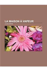 La Maison a Vapeur